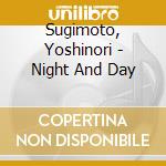 Sugimoto, Yoshinori - Night And Day cd