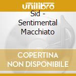 Sid - Sentimental Macchiato cd