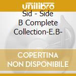 Sid - Side B Complete Collection-E.B- cd