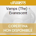 Vamps (The) - Evanescent cd musicale di Vamps