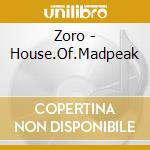 Zoro - House.Of.Madpeak cd