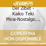 Der Zibet - Kaiko Teki Mirai-Nostalgic Future cd