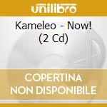 Kameleo - Now! (2 Cd) cd