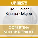 Div - Golden Kinema Gekijou cd