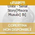 Unite - Serial Story[Misora Musubi] Bi] cd