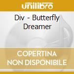Div - Butterfly Dreamer cd