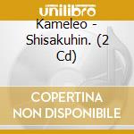 Kameleo - Shisakuhin. (2 Cd) cd