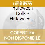 Halloween Dolls - Halloween Party cd musicale di Halloween Dolls