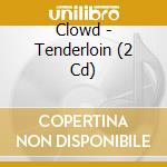 Clowd - Tenderloin (2 Cd) cd