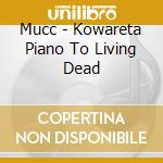 Mucc - Kowareta Piano To Living Dead cd