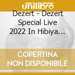 Dezert - Dezert Special Live 2022 In Hibiya Yagai Dai Ongakudou 'The Walkers' cd