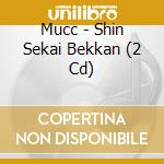 Mucc - Shin Sekai Bekkan (2 Cd) cd