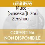 Mucc - [Sinsekai]Eizou Zenshuu Kougashitsu Ban cd