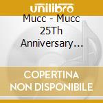 Mucc - Mucc 25Th Anniversary Tour Grand Final Bring The End To[Timeless]&[World] cd