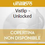 Vistlip - Unlocked cd