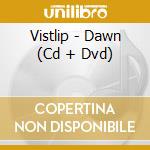 Vistlip - Dawn (Cd + Dvd) cd