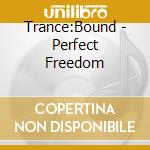 Trance:Bound - Perfect Freedom cd