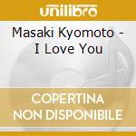 Masaki Kyomoto - I Love You cd