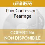 Pain Confessor - Fearrage cd