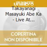 Takayanagi Masayuki Abe Ka - Live At Jazzbed cd