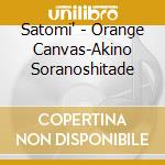 Satomi' - Orange Canvas-Akino Soranoshitade cd