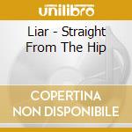 Liar - Straight From The Hip cd