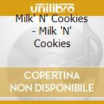 Milk' N' Cookies - Milk 'N' Cookies cd