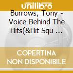 Burrows, Tony - Voice Behind The Hits(&Hit Squ      Ad) cd