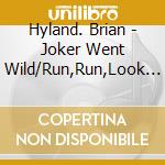 Hyland. Brian - Joker Went Wild/Run,Run,Look A cd
