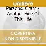 Parsons. Gram - Another Side Of This Life cd