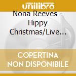 Nona Reeves - Hippy Christmas/Live Thirteen (2 Cd) cd