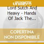 Lord Sutch And Heavy - Hands Of Jack The Ripper cd