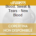 Blood. Sweat & Tears - New Blood cd