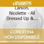 Larson. Nicolette - All Dressed Up & No Place To Go cd