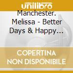 Manchester. Melissa - Better Days & Happy Endings cd