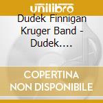 Dudek Finnigan Kruger Band - Dudek. Finnigan. Kruger Band cd