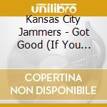 Kansas City Jammers - Got Good (If You Get It) cd