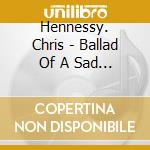 Hennessy. Chris - Ballad Of A Sad Cafe cd