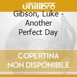 Gibson, Luke - Another Perfect Day cd