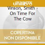 Vinson, Smith - On Time For The Cow cd