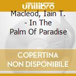 Macleod, Iain T. - In The Palm Of Paradise cd