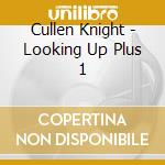 Cullen Knight - Looking Up Plus 1 cd