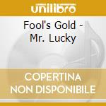 Fool's Gold - Mr. Lucky cd