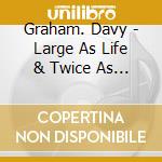 Graham. Davy - Large As Life & Twice As Natural cd