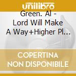 Green. Al - Lord Will Make A Way+Higher Pl      Ane cd