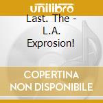 Last. The - L.A. Exprosion! cd