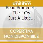 Beau Brummels. The - Cry Just A Little - Best Of cd