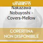 Nakazawa Nobuyoshi - Covers-Mellow cd