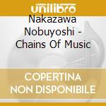Nakazawa Nobuyoshi - Chains Of Music