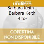 Barbara Keith - Barbara Keith -Ltd- cd